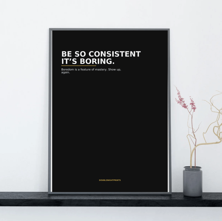 Be So Consistent It’s Boring — Routine Poster - Doublenightprints