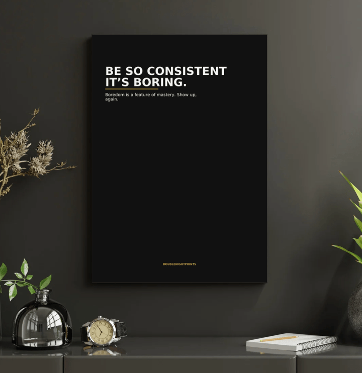 Be So Consistent It’s Boring — Routine Poster - Doublenightprints
