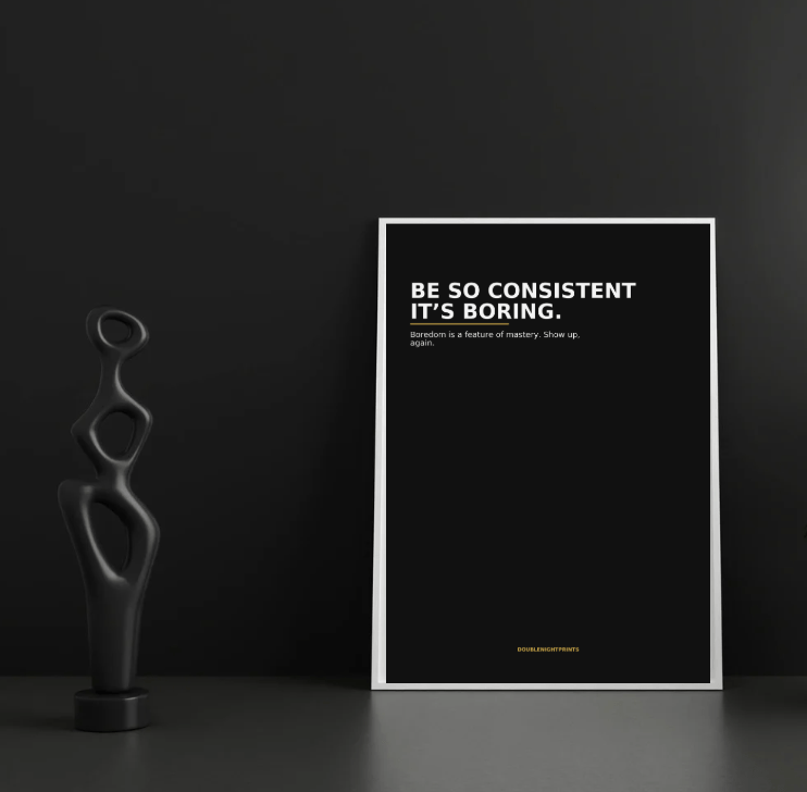 Be So Consistent It’s Boring — Routine Poster - Doublenightprints