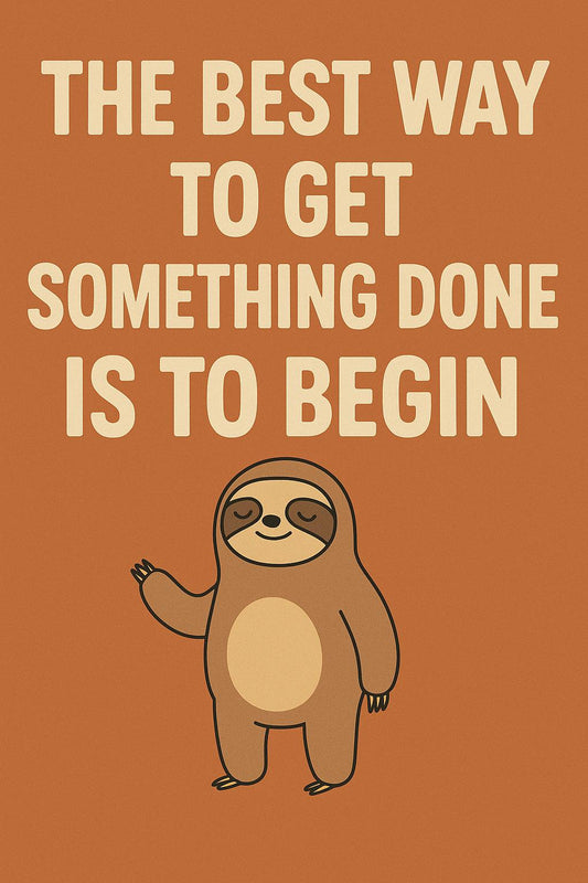 The Best Way to Get Something Done Is to Begin – Funny Sloth Motivational Poster | A3 A4 Wall Art Print | Office, Home Decor Gift - Doublenightprints