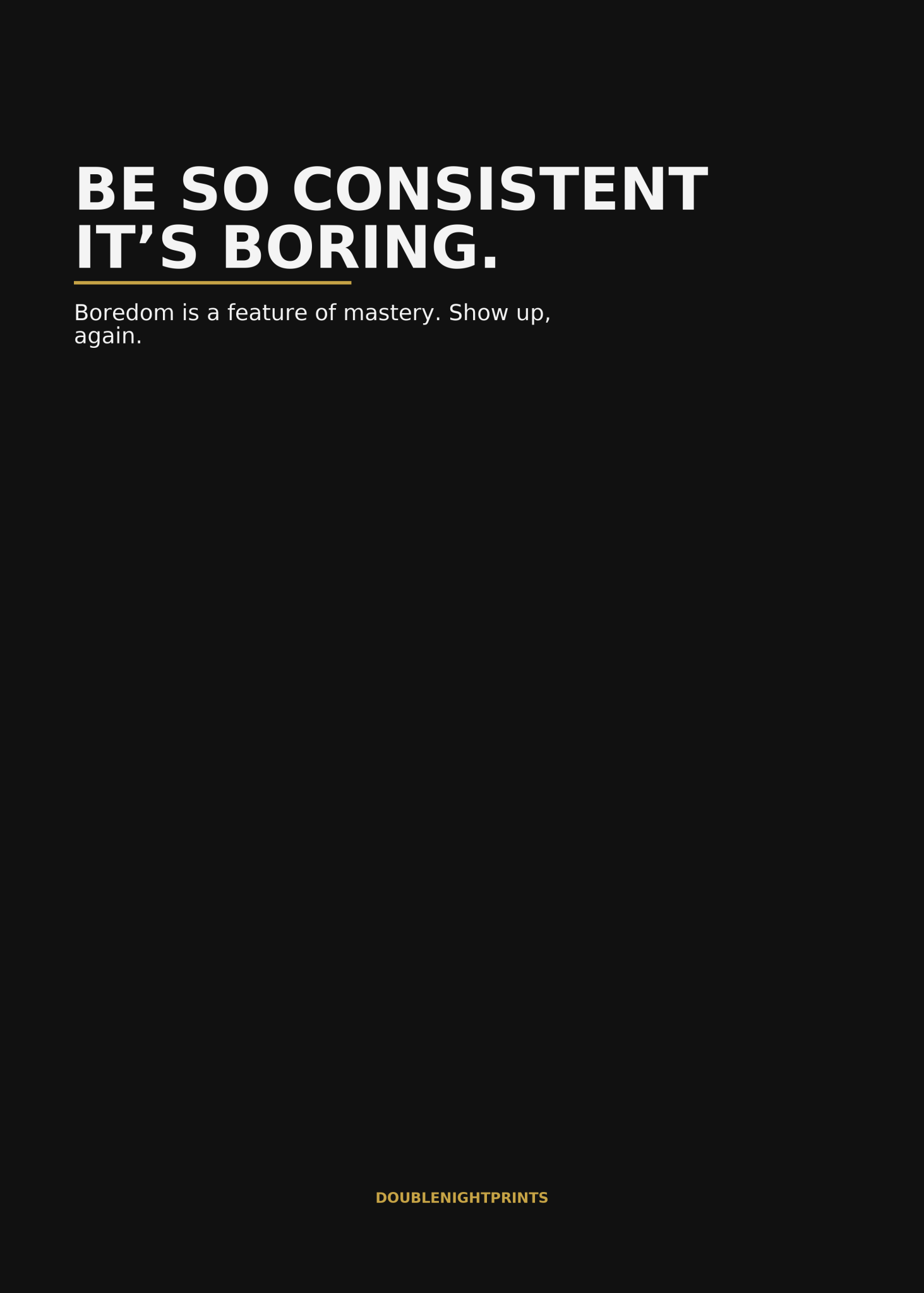 Be So Consistent It’s Boring — Routine Poster - Doublenightprints