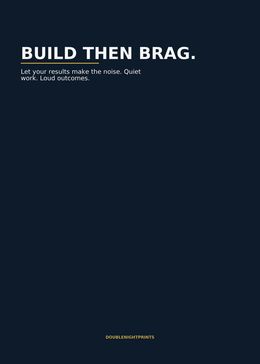 Build Then Brag — Work Ethic Poster - Doublenightprints