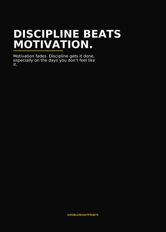Discipline Beats Motivation — Bold Minimal Quote Poster - Doublenightprints